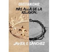 Cristianismo: Más Allá de la Religión