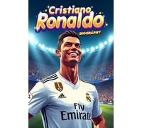 Cristiano Ronaldo Biography: A Colorful and Motivational Illustrated Book (Stars Biography for Kids and Teen)