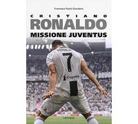 Cristiano Ronaldo. Missione Juventus