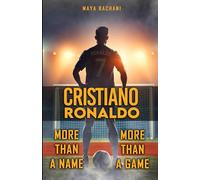 Cristiano Ronaldo: More Than a Game, More Than a Name
