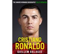 Cristiano Ronaldo : The Award-Winning Biography Fully Updated