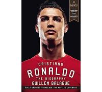 Cristiano Ronaldo: The Biography (Guillem Balague's Books)