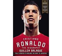 Cristiano Ronaldo: The Biography (Guillem Balague's Books): The Award-Winning Biography