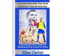 Cristiano Ronaldo The Goal Machine’s Secret Journey: From Kicking Cans in Madeira to Breaking Records Around the World