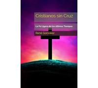 Cristianos sin Cruz: La Fe Ligera de los últimos Tiempos: 9 (Escuela del Espíritu)