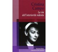 Cristina Campo. La via dell'interiorità redenta