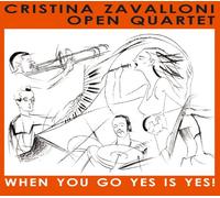 Cristina Zavalloni/Cristina Zavalloni Open Quartet - When You Go Yes Is Yes! *