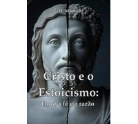 Cristo e o Estoicismo:: Entre a Fé e a Razão