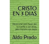 CRISTO EN 3 DIAS: Devocional para hacer por tu cuenta o con otros, pero siempre con Jesús (Devocionales Para Todos)