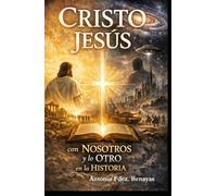 CRISTO JESÚS CON NOSOTROS Y LO OTRO EN LA HISTORIA