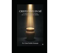 Cristo vive en mí: La invasión de la gloria en la fragilidad del barro