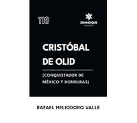 Cristóbal de Olid, (conquistador de México y Honduras)