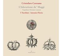 Soloists; I Turchini; Antonio Florio - Cristofaro Caresana: L 'Adoratione De' Maggi