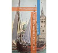 Cristoforo Colombo e Marco Polo: Viaggi reali e immaginati che cambiarono la storia (Cristoforo Colombo,Amerigo Vespucci e la scoperta dell'America)