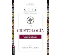 Cristología: Doctrina de la persona y obra de Jesucristo (1) (Colección teología bíblica y sistemática)