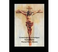 Cristologia en el Antiguo Testamento: Genesis a Malaquias