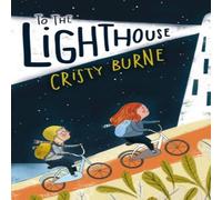 Cristy Burne To the Lighthouse: A late-night adventure doesn't go to plan Cristy Burne Multicolor