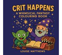 CRIT Happens!: A Whimisical Fantasy Colouring Book