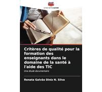 Critères de qualité pour la formation des enseignants dans le domaine de la santé à l'aide des TIC: Une étude documentaire