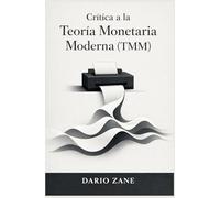 CRÍTICA A LA TEORÍA MONETARIA MODERNA (TMM): Teoría de la TMM y comentarios sobre la misma