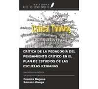 CRÍTICA DE LA PEDAGOGÍA DEL PENSAMIENTO CRÍTICO EN EL PLAN DE ESTUDIOS DE LAS ESCUELAS KENIANAS: UNA CRÍTICA FILOSÓFICA