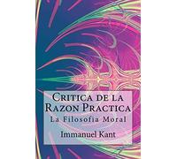 Critica de la Razon Practica - La filosofia moral ( Spanish) Edition