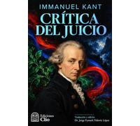 CRÍTICA DEL JUICIO: Traducción directa del alemán Texto íntegro con estudio introductorio y notas editoriales