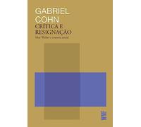 Crítica e resignação: Max Weber e a teoria social