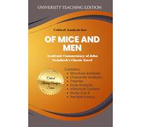 Critical Analysis for: Of Mice and Men,: Academic Commentary of John Steinbeck's Classic Novel