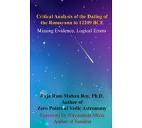 Critical Analysis of the Dating of the Ramayana to 12209 BCE: Missing Evidence, Logical Errors