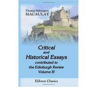 Critical and Historical Essays, contributed to the Edinburgh Review: Volume 3