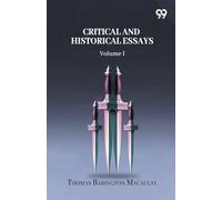 Critical And Historical Essays: Volume I