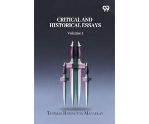 Critical And Historical Essays: Volume I