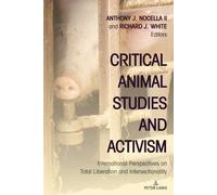 Critical Animal Studies and Activism : International Perspectives on Total Liberation and Intersectionality