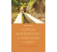 Critical Anthropology of Childhood in Haiti, A: Emotion, Power, and White Saviors