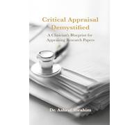 Critical Appraisal Demystified: A Clinician's Blueprint for Appraising Research