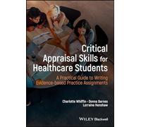 Critical Appraisal Skills for Healthcare Students: A Practical Guide to Writing Evidence-based Practice Assignments