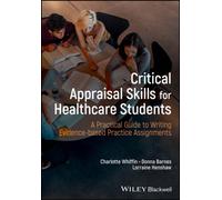 Critical Appraisal Skills for Healthcare Students : A Practical Guide to Writing Evidence-based Practice Assignments