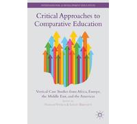 Critical Approaches to Comparative Education: Vertical Case Studies from Africa, Europe, the Middle East, and the Americas (International and Development Education)