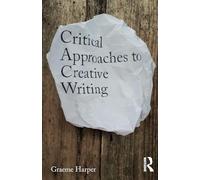 Critical Approaches to Creative Writing: Creative Exposition