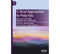 Critical Approaches to Polycrisis: Discourses of Conflict, Migration, Risk, and Climate