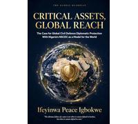 CRITICAL ASSETS, GLOBAL REACH: The Case for Global Civil Defence Diplomatic Protection with Nigeria's NSCDC as a Model for the World