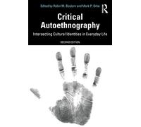 Critical Autoethnography: Intersecting Cultural Identities in Everyday Life (Writing Lives: Ethnographic Narratives)