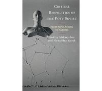 Critical Biopolitics of the Post-Soviet: From Populations to Nations