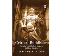 Critical Buddhism: Engaging with Modern Japanese Buddhist Thought