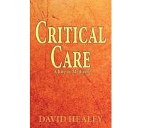 Critical Care: A Life in Medicine