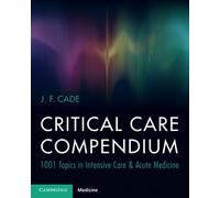 Critical Care Compendium: 1001 Topics in Intensive Care & Acute Medicine