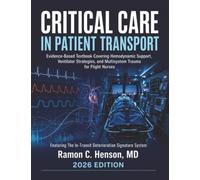Critical Care in Patient Transport: Evidence-Based Textbook Covering Hemodynamic Support, Ventilator Strategies, and Multisystem Trauma for Flight Nurses