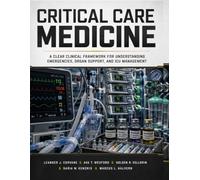 Critical Care Medicine: A Clear Clinical Framework for Understanding Emergencies, Organ Support, and ICU Management