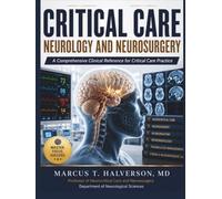 CRITICAL CARE NEUROLOGY AND NEUROSURGERY: Evidence-Based Diagnosis, Intensive Care Protocols, Emergency Management, Surgical Techniques, and Multidisciplinary Clinical Practice (NeuroVertex Library)
